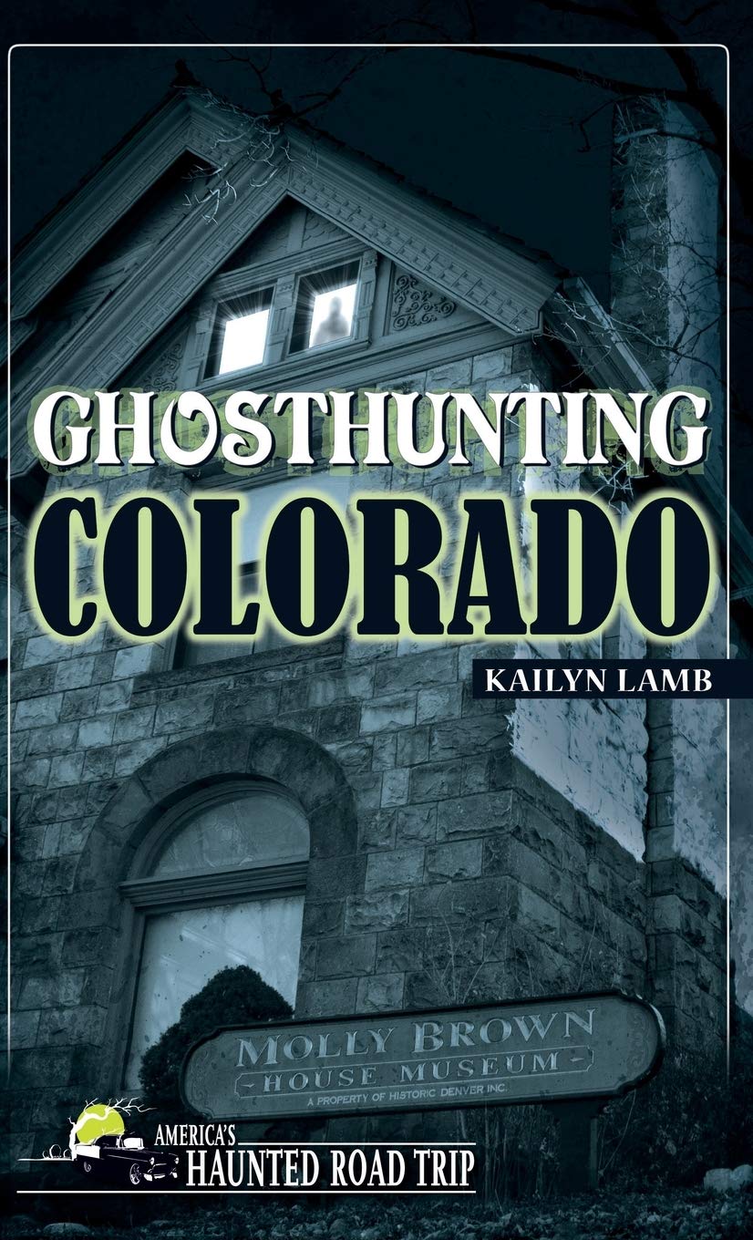Ghost Hunting in Colorado: America's Haunted Road Trip Guide - Explore Spooky Locations & Paranormal Activities for Adventure Seekers