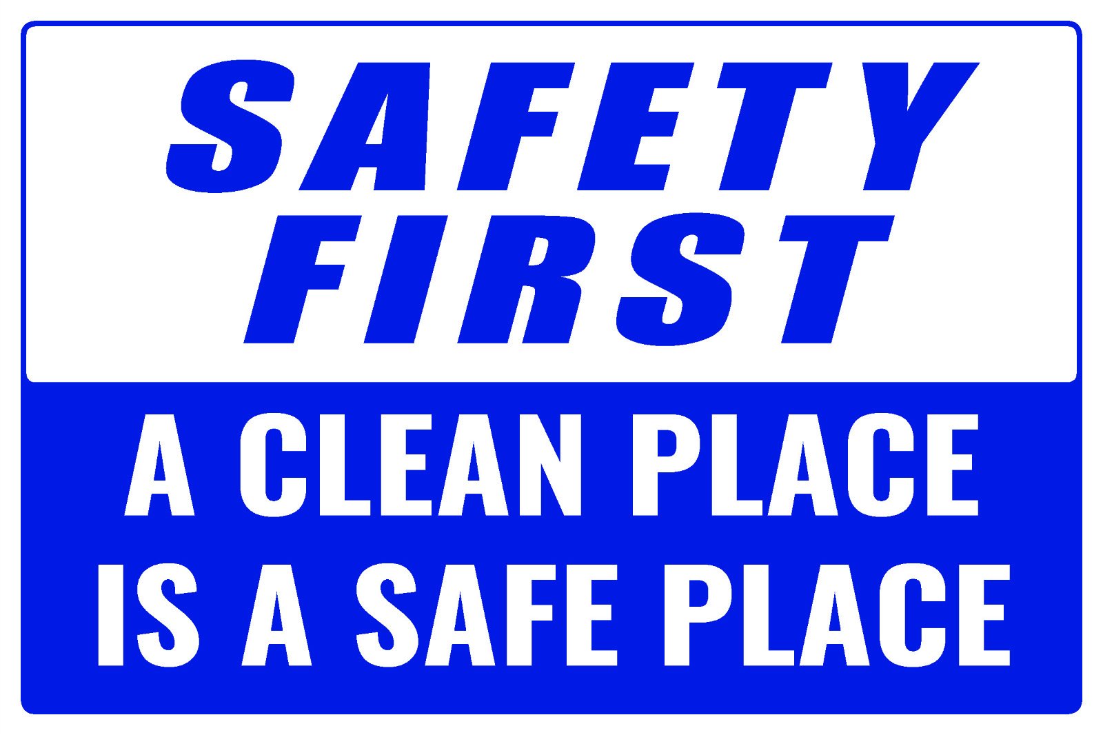 Safety First Sign - A Clean Place is A Safe Place - Business & Workplace Safety Warning Sign - Ideal for Offices, Warehouses, and Public Areas