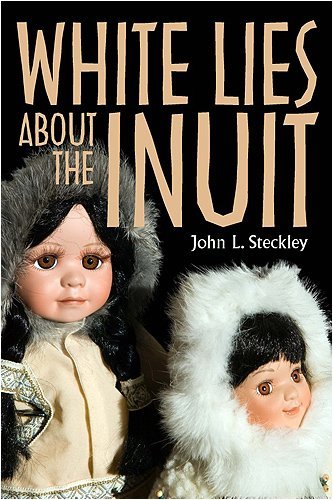 White Lies About the Inuit: First Edition - Explore Arctic Culture & History | Perfect for Anthropology Studies & Indigenous Research
