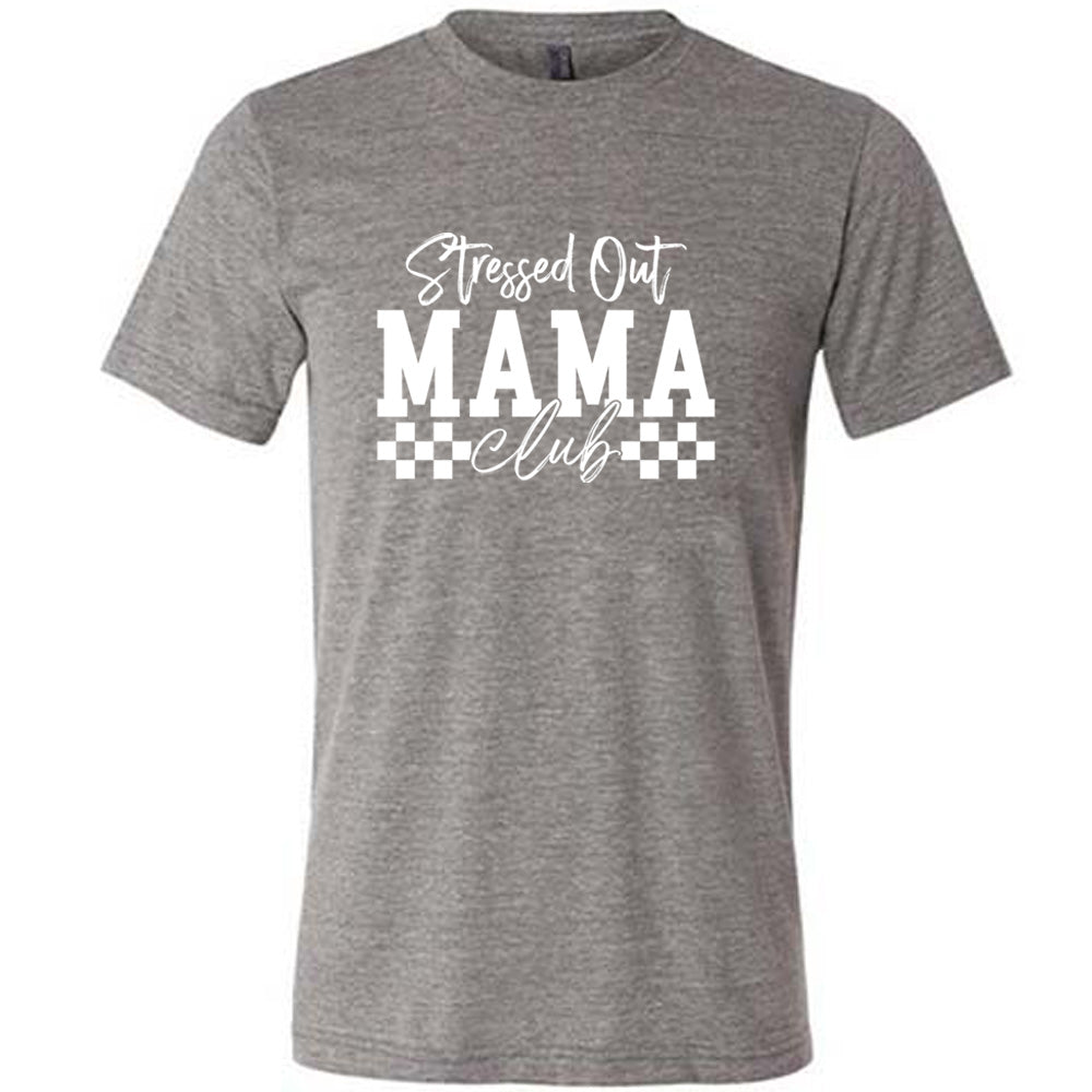 Stressed Out Mama Club Shirt - Comfortable Unisex T-Shirt for Moms | Perfect for Mother's Day, Parenting Groups & Relaxing at Home