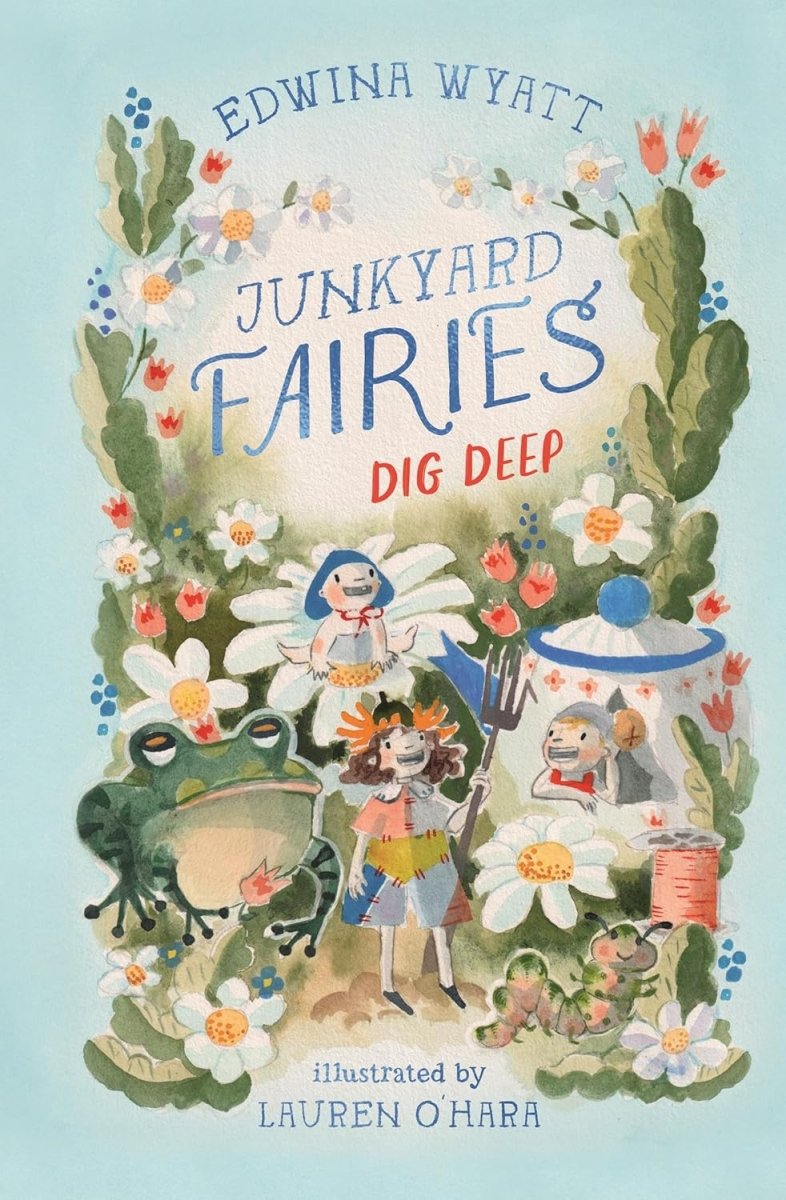 Edwina Wyatt: Junkyard Fairies Dig Deep - Illustrated by Lauren O'Hara | Children's Fantasy Book for Bedtime Reading & Classroom Storytime