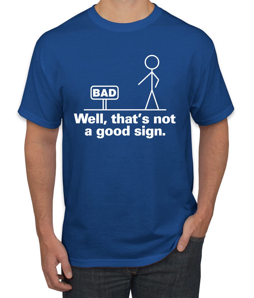 Funny Humor Men's Graphic T-Shirt - Bad Well That's Not a Good Sign Design - Casual Wear for Everyday Outfits & Gifts