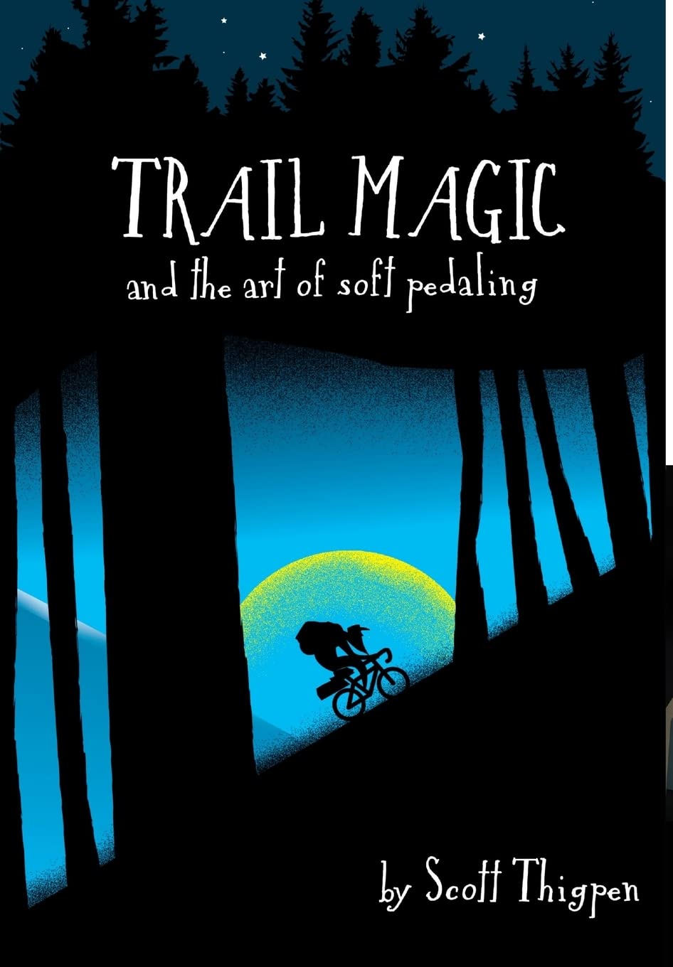 Trail Magic and the Art of Soft Pedaling - Mountain Biking Guide for Beginners & Enthusiasts | Perfect for Off-Road Adventures & Cycling Techniques
