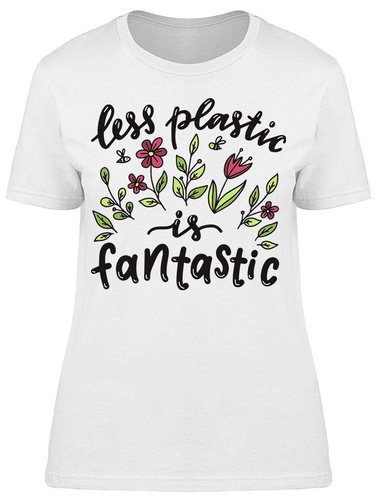 Eco-Friendly Women's T-Shirt - Less Plastic Is Fantastic Tee | Sustainable Cotton Top for Casual Wear & Environmental Awareness