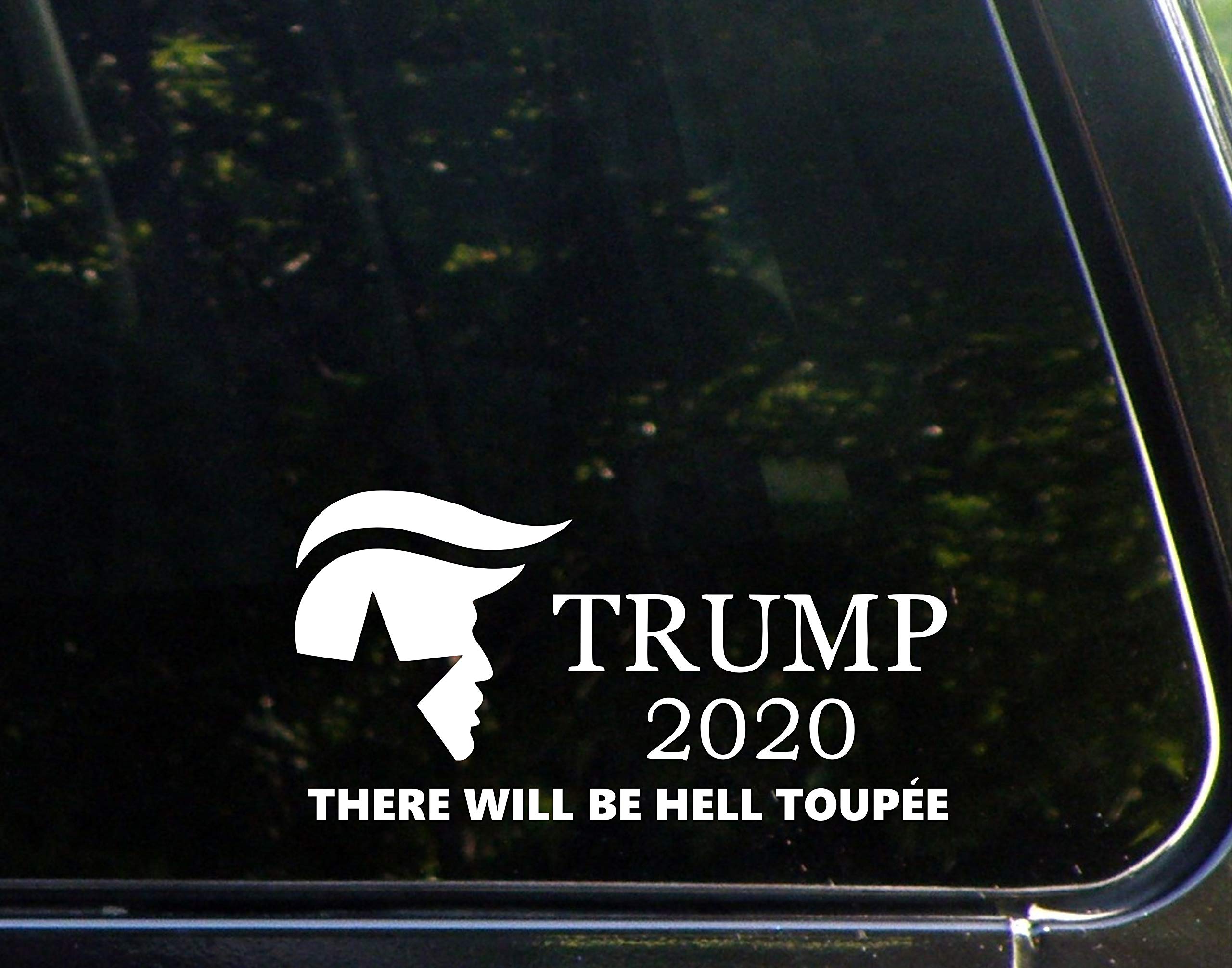 Trump 2020 There Will Be Hell Toupee Vinyl Die Cut Decal - 7.75