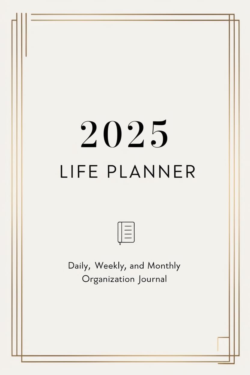 2025 Life Planner & Organizer - Daily, Weekly, Monthly Productivity Journal for Goal Setting, Time Management & Self-Improvement | Perfect for Students, Professionals & Busy Moms