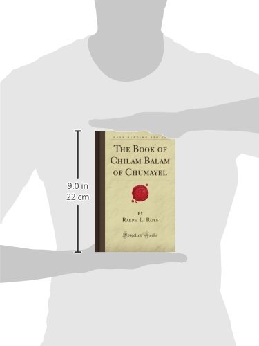 The Book of Chilam Balam of Chumayel - Ancient Mayan Prophecies & History | Forgotten Books | Perfect for Historians & Spiritual Seekers