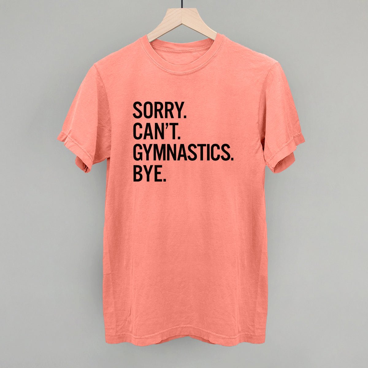 Funny Gymnastics Saying T-Shirt - Sorry Can't Gymnastics Bye - Gym Humor Apparel for Athletes & Coaches - Perfect for Workouts, Competitions & Gymnast Gifts