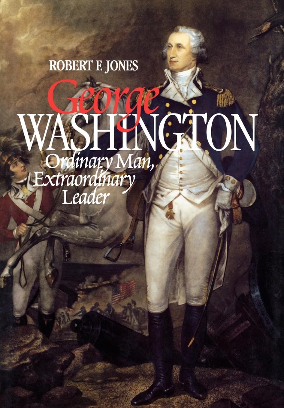 George Washington Biography: The Life of an Ordinary Man Who Became an Extraordinary Leader | Inspiring Stories for History Lovers & Students