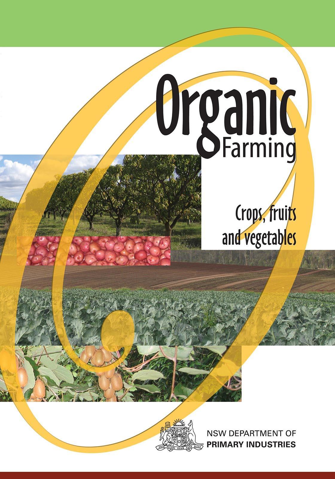 Organic Farming Guide: Best Practices for Growing Crops, Fruits & Vegetables - Sustainable Agriculture Tips for Home Gardeners & Small Farms