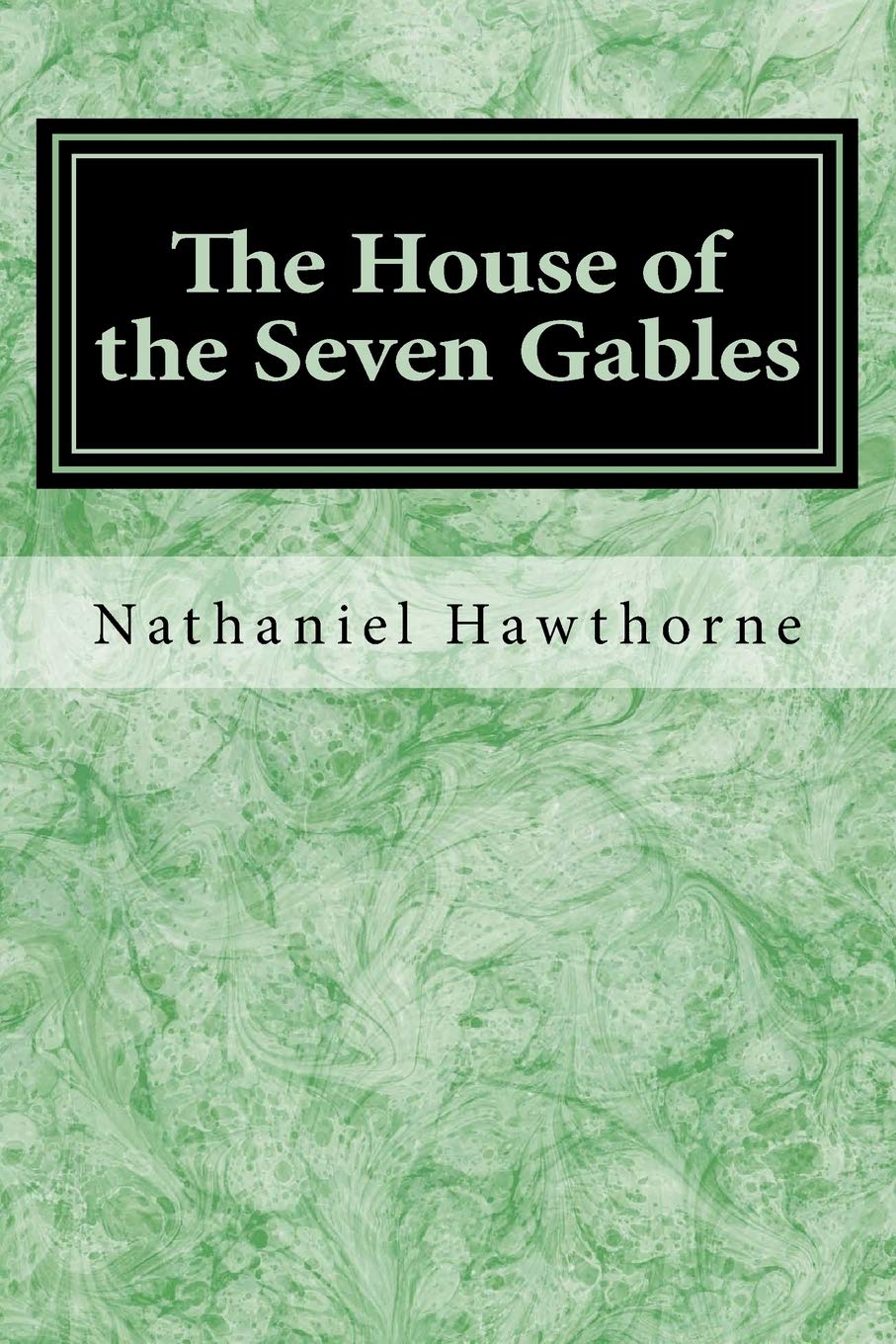 The House of the Seven Gables by Nathaniel Hawthorne - Classic American Gothic Novel | Perfect for Book Clubs, Literature Lovers & Gothic Fiction Fans