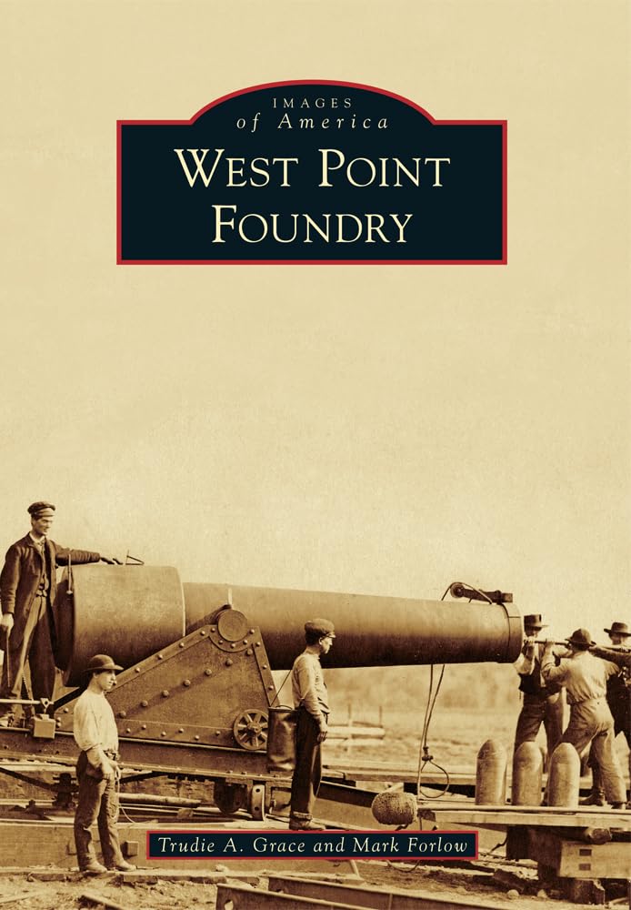 West Point Foundry: A Historical Journey (Images of America Series) - Perfect for History Buffs and American Civil War Enthusiasts