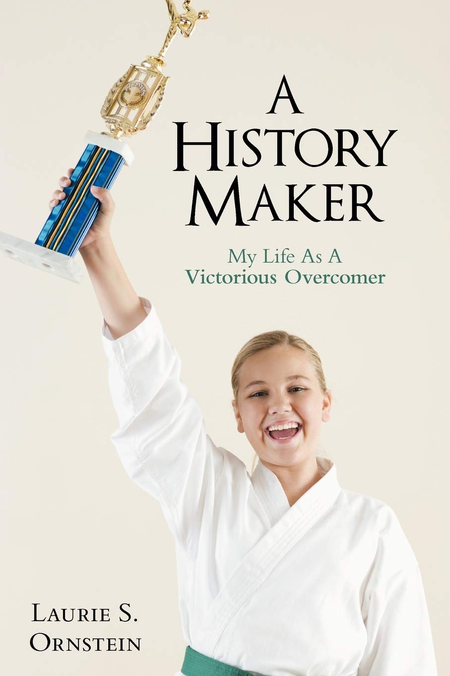 A History Maker: My Life As A Victorious Overcomer - Inspirational Autobiography for Personal Growth & Motivation | Perfect for Book Clubs, Self-Help Enthusiasts and Christian Readers
