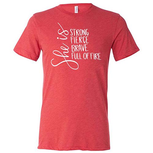 Unisex She Is Strong Fierce Brave & Full Of Fire T-Shirt - Inspirational Motivational Shirt for Women & Men - Perfect for Workouts, Gym, Casual Wear & Empowerment Events