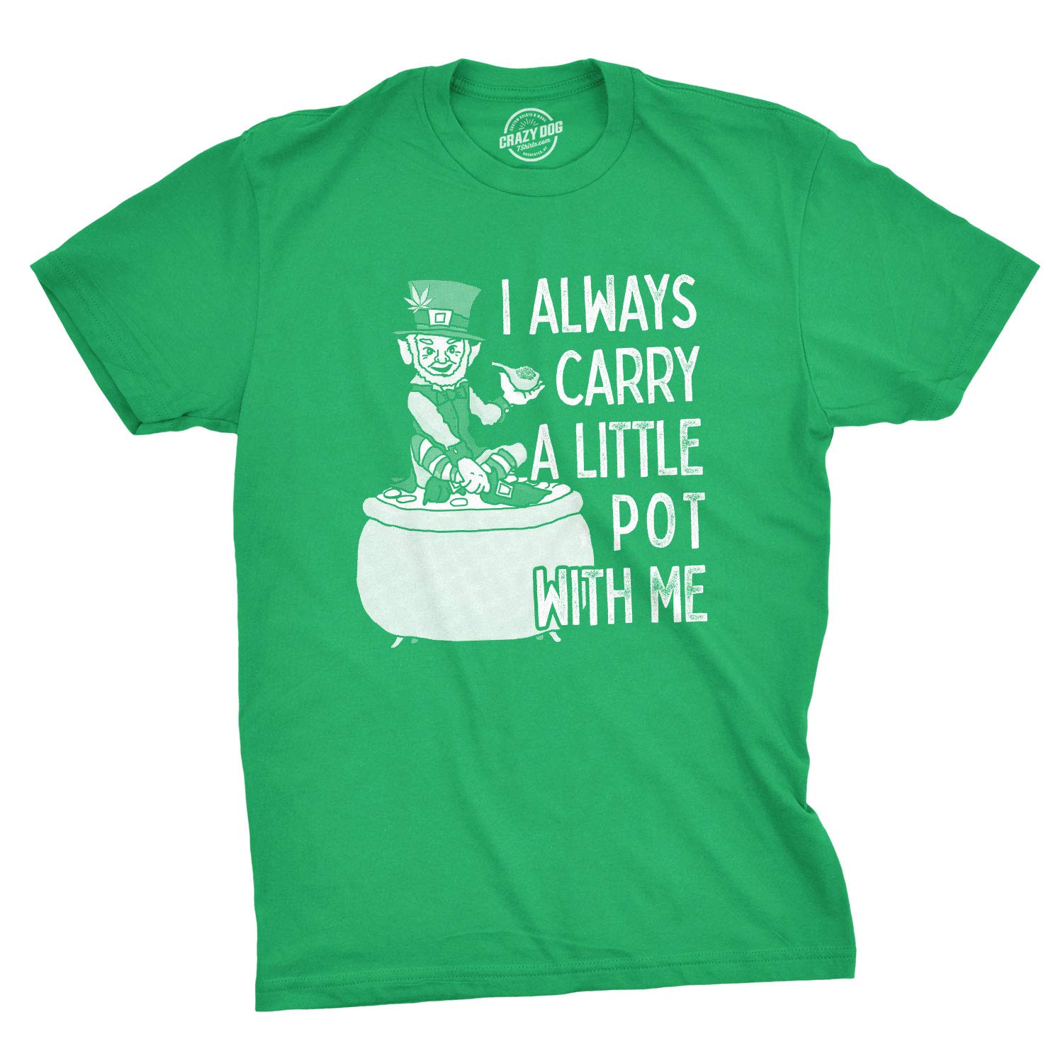 Funny Men's St. Patrick's Day T-Shirt - Crazy Dog 'I Always Carry A Little Pot With Me' Graphic Tee | Perfect for Irish Pub Crawls, St. Paddy's Parties & Casual Wear