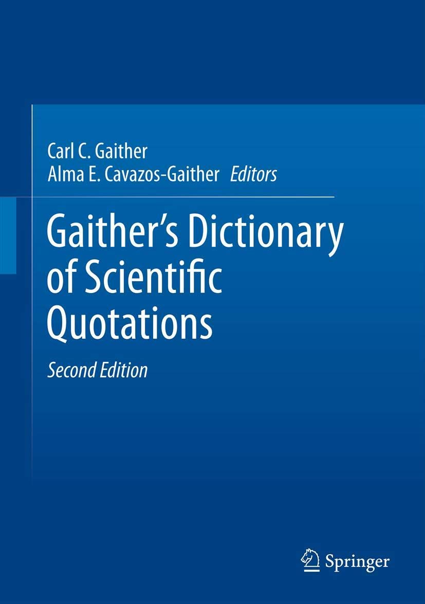 Gaither's Dictionary of Scientific Quotations: 27,000 Quotes on Archaeology, Astronomy, Technology & More | Perfect for Research, Academic Writing & Science Enthusiasts