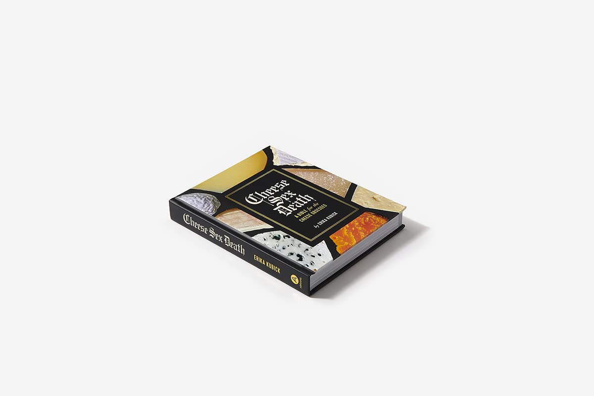 Cheese Sex Death: A Bible for Cheese Lovers - Perfect for Gourmet Gifts, Foodie Culture & Cheese Tasting Parties