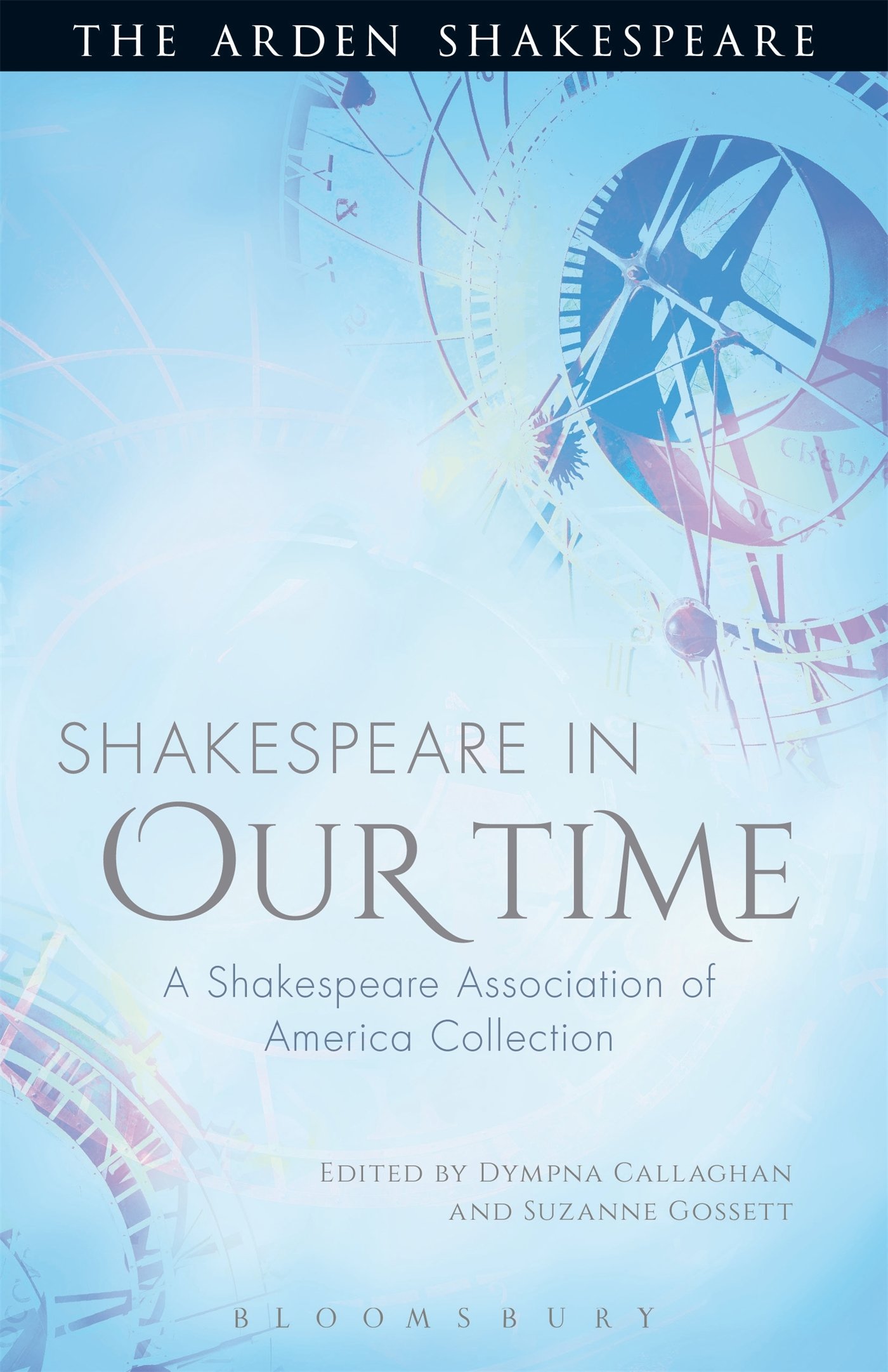 Shakespeare in Our Time: A Shakespeare Association of America Collection - Perfect for Literature Studies, Theater Performances & Classic Book Collectors