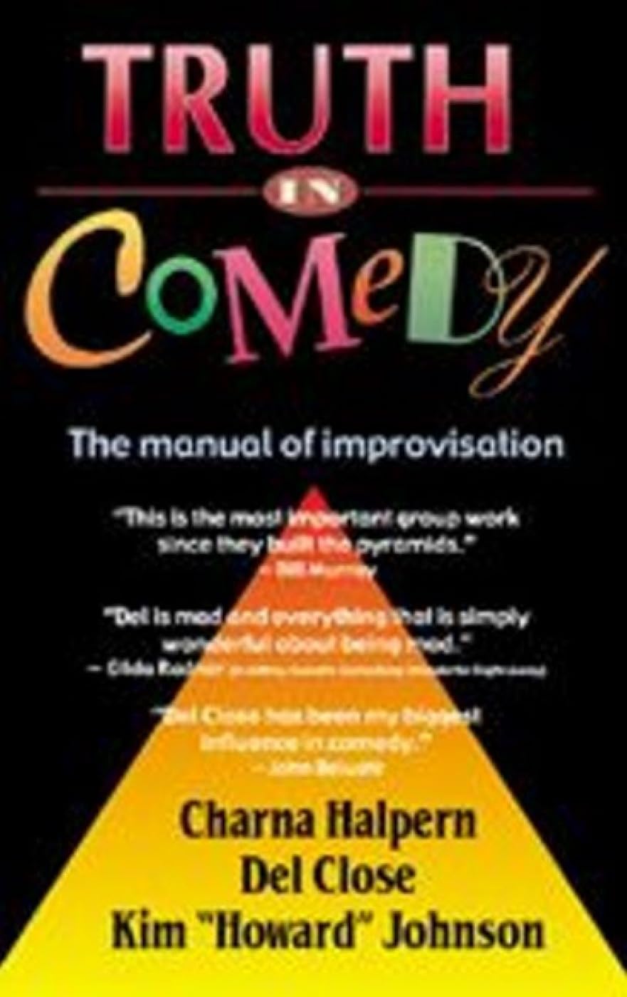 Truth in Comedy - The Essential Guide to Improvisational Humor | Perfect for Actors, Comedians & Public Speakers