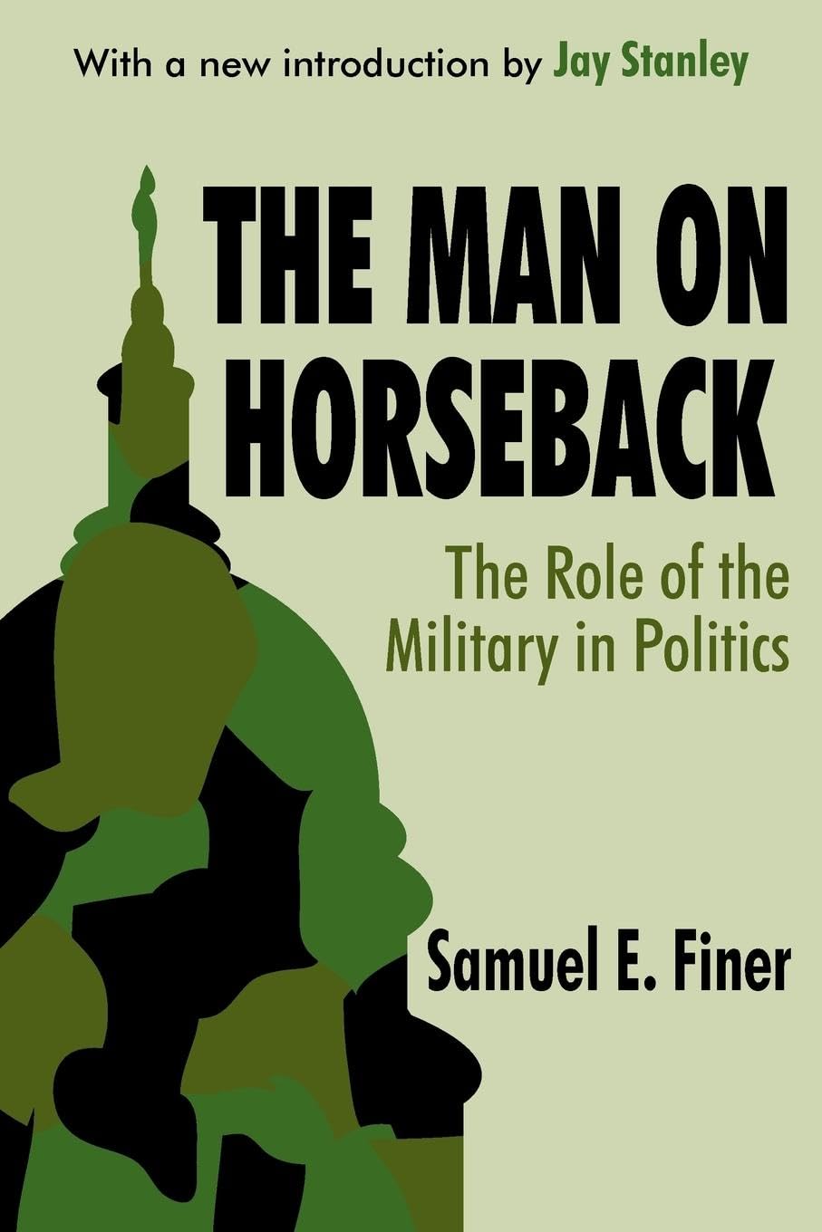 The Man on Horseback: The Role of the Military in Politics - Historical Analysis & Modern Political Impact | Military Influence in Government & Society