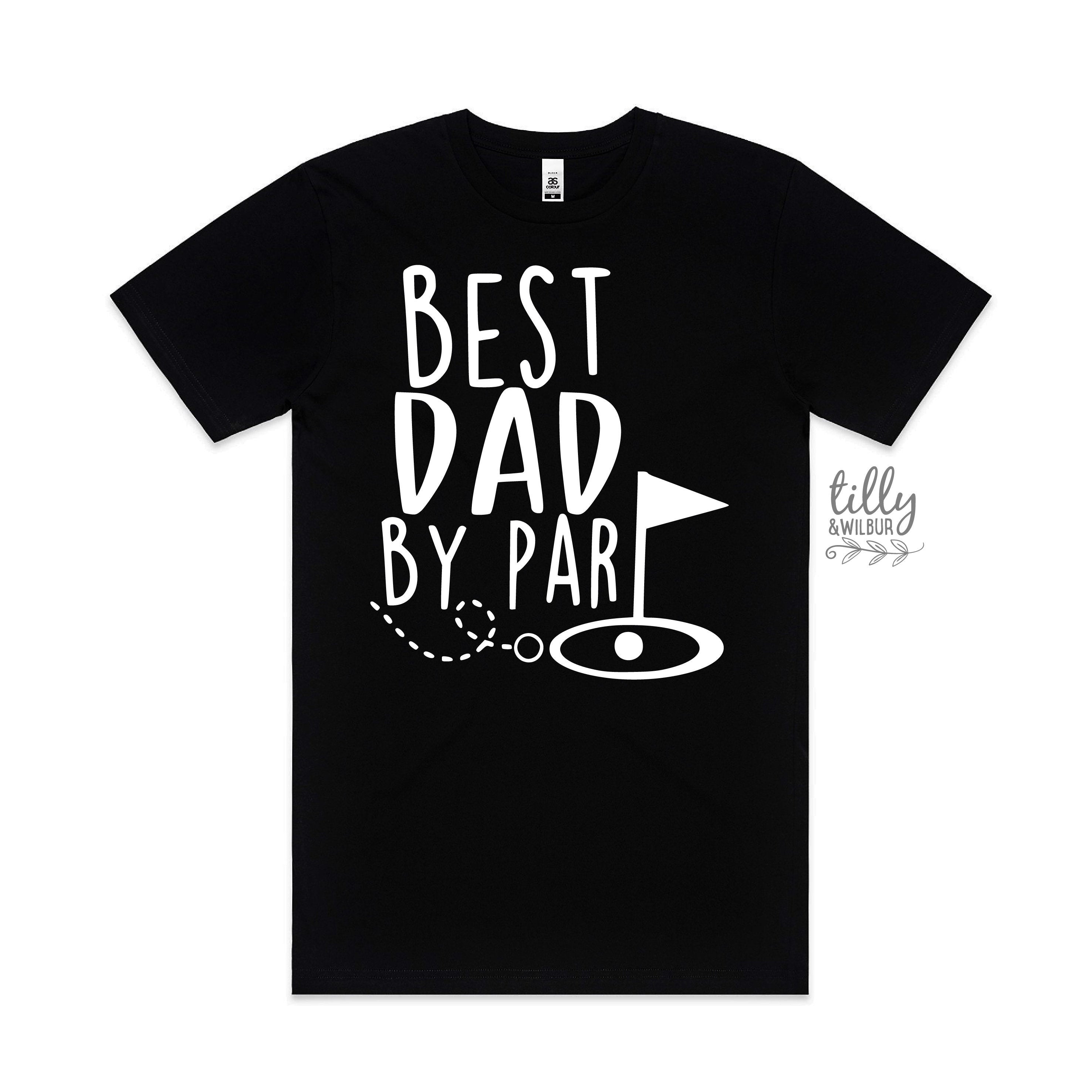 Best Dad By Par T-Shirt - Funny Father's Day Gift for Men - Perfect for Birthdays, Holidays & Casual Wear