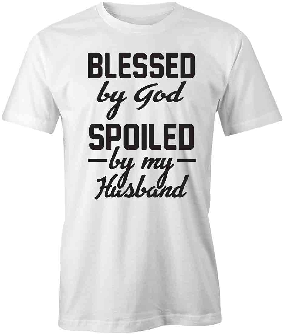 Blessed by God Spoiled by My Husband Graphic T-Shirt - Soft Cotton Printed Tee for Women | Funny Couple Gift, Casual Wear & Date Night Outfits