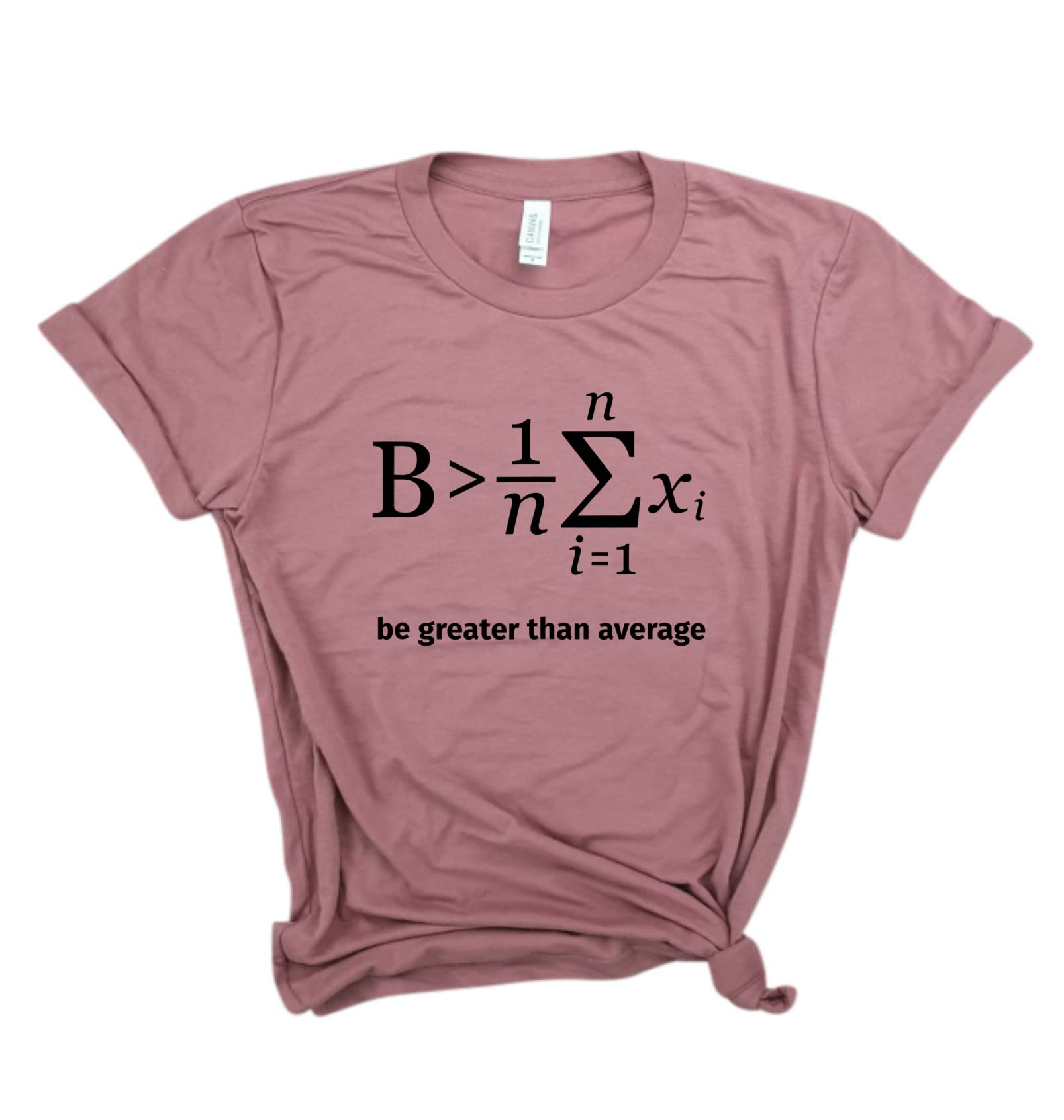 Be Greater Than Average - Funny Math & Science Nerdy Shirt for Teachers, Students & Lovers | Algebra, Biology Humor Gift | Perfect for Classrooms, Labs & Geeky Events
