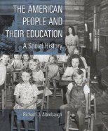 American People and Their Education: A Social History of US Schooling System - Perfect for History Teachers, Students & Researchers