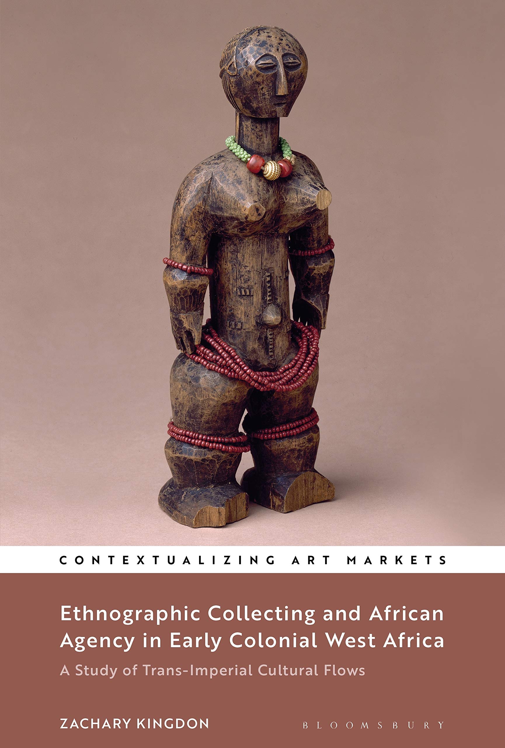 Ethnographic Collecting and African Agency in Early Colonial West Africa: Study of Trans-Imperial Cultural Flows - Art Market History Book for Collectors, Academics & Researchers | Perfect for African Studies & Art Market Analysis