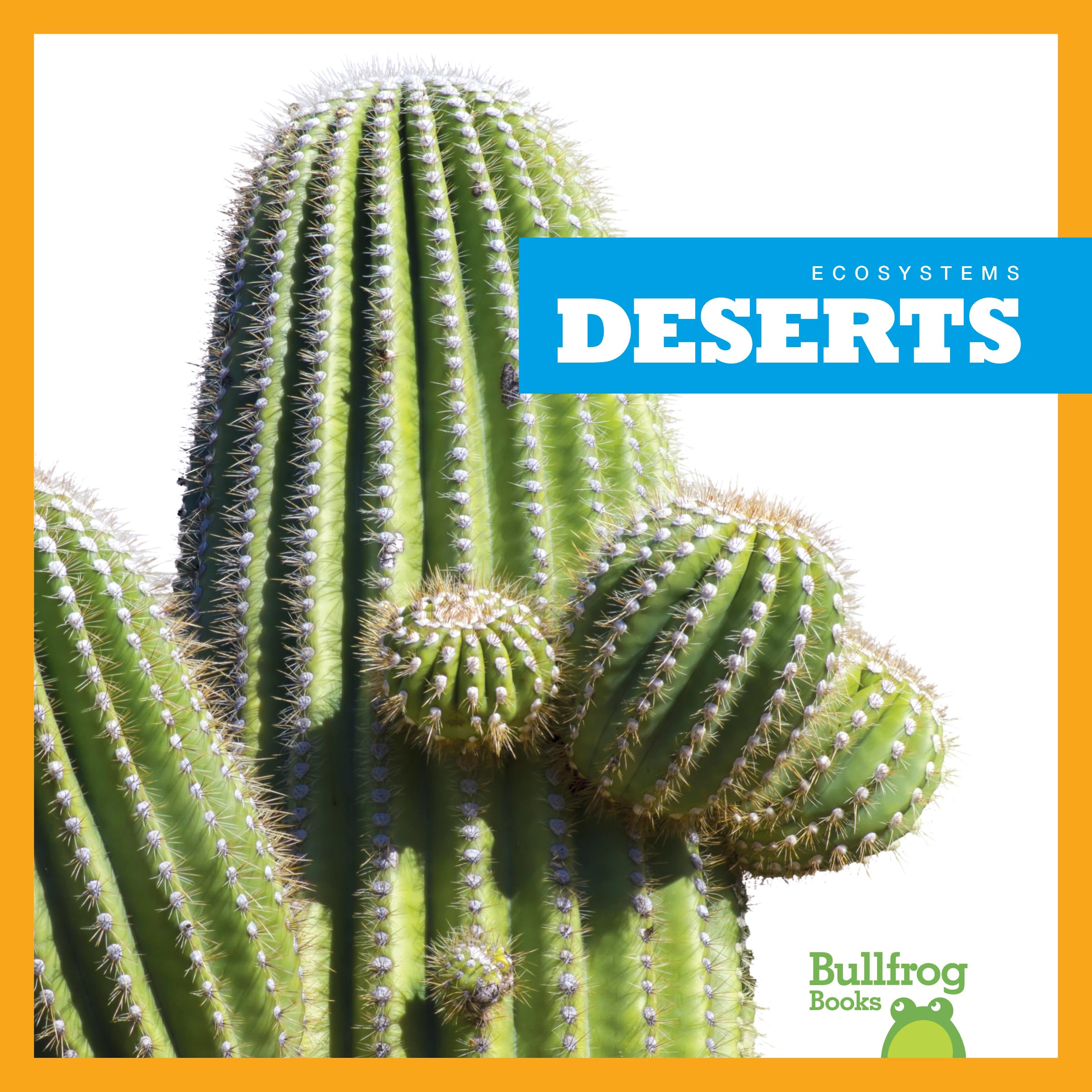Deserts (Bullfrog Books: Ecosystems) - Educational Children's Book About Desert Habitats for Kids | Perfect for Classroom Learning & Homeschooling