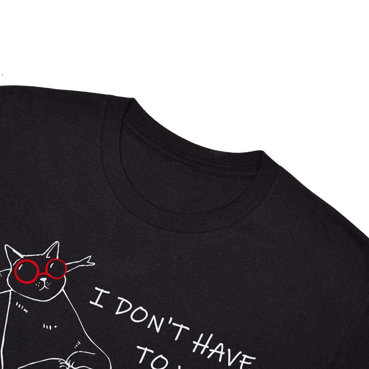 Funny Cat Graphic T-Shirt - 'I Don't Have to Work Today' Humor Tee for Cat Lovers | Perfect for Casual Wear, Weekend Outfits & Cat-Themed Parties