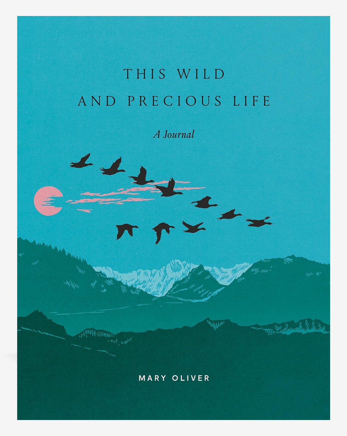 This Wild and Precious Life - Inspirational Journal for Self-Discovery & Personal Growth | Perfect for Daily Reflection, Gratitude Practice & Creative Writing