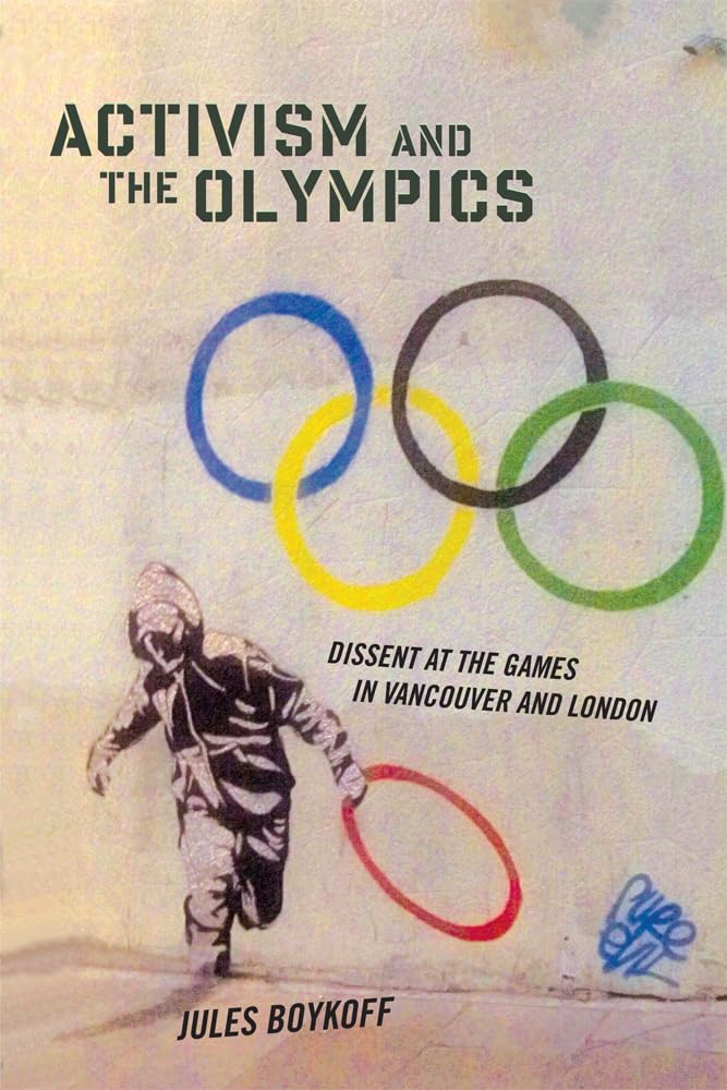 Activism and the Olympics: Dissent at the Games in Vancouver and London - Critical Issues in Sport and Society | Academic Research & Social Studies