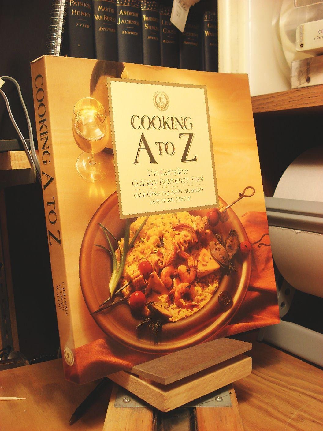California Culinary Academy: Cooking A to Z - The Complete Culinary Reference Guide for Home Chefs & Professional Cooks | Perfect for Kitchen Learning, Culinary Schools & Cooking Enthusiasts