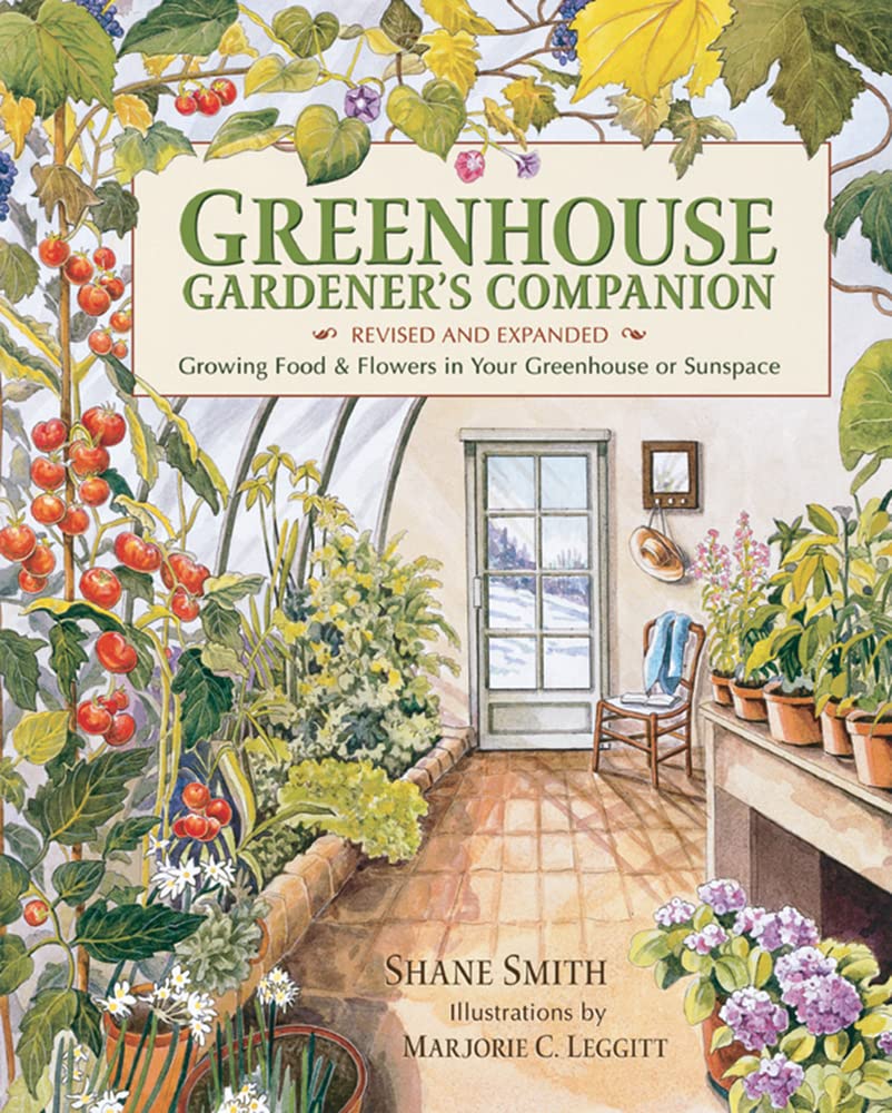 Greenhouse Gardener's Companion Book - Revised & Expanded Edition: Guide to Growing Organic Food & Beautiful Flowers in Greenhouses & Sunspaces | Perfect for Year-Round Gardening, Urban Farming & Sustainable Living