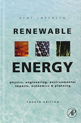 Renewable Energy: Physics, Engineering, Environmental Impacts, Economics & Planning - Comprehensive Textbook by Bent Sorensen | Sustainable Energy Solutions for Students, Engineers & Policy Makers | Perfect for Academic Studies & Green Energy Research