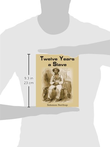 Twelve Years a Slave - Memoir of Solomon Northup | Historical Nonfiction Book About Slavery in America | Perfect for Book Clubs, History Classes & Civil Rights Studies