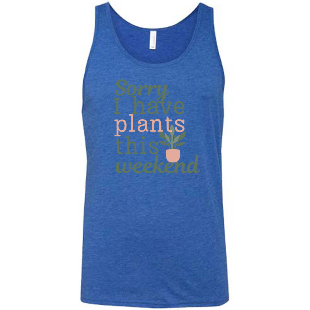 Sorry I Have Plants This Weekend T-Shirt - Funny Plant Lover Unisex Tee for Gardening, Outdoor Activities & Casual Wear