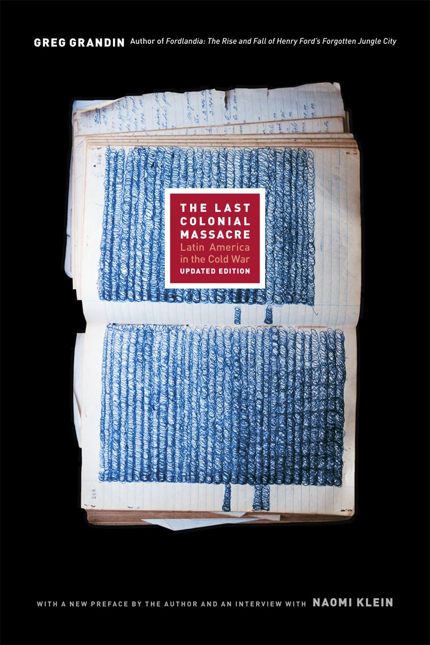 The Last Colonial Massacre: Latin America in the Cold War - Updated Historical Edition | Academic Research & Latin American Studies