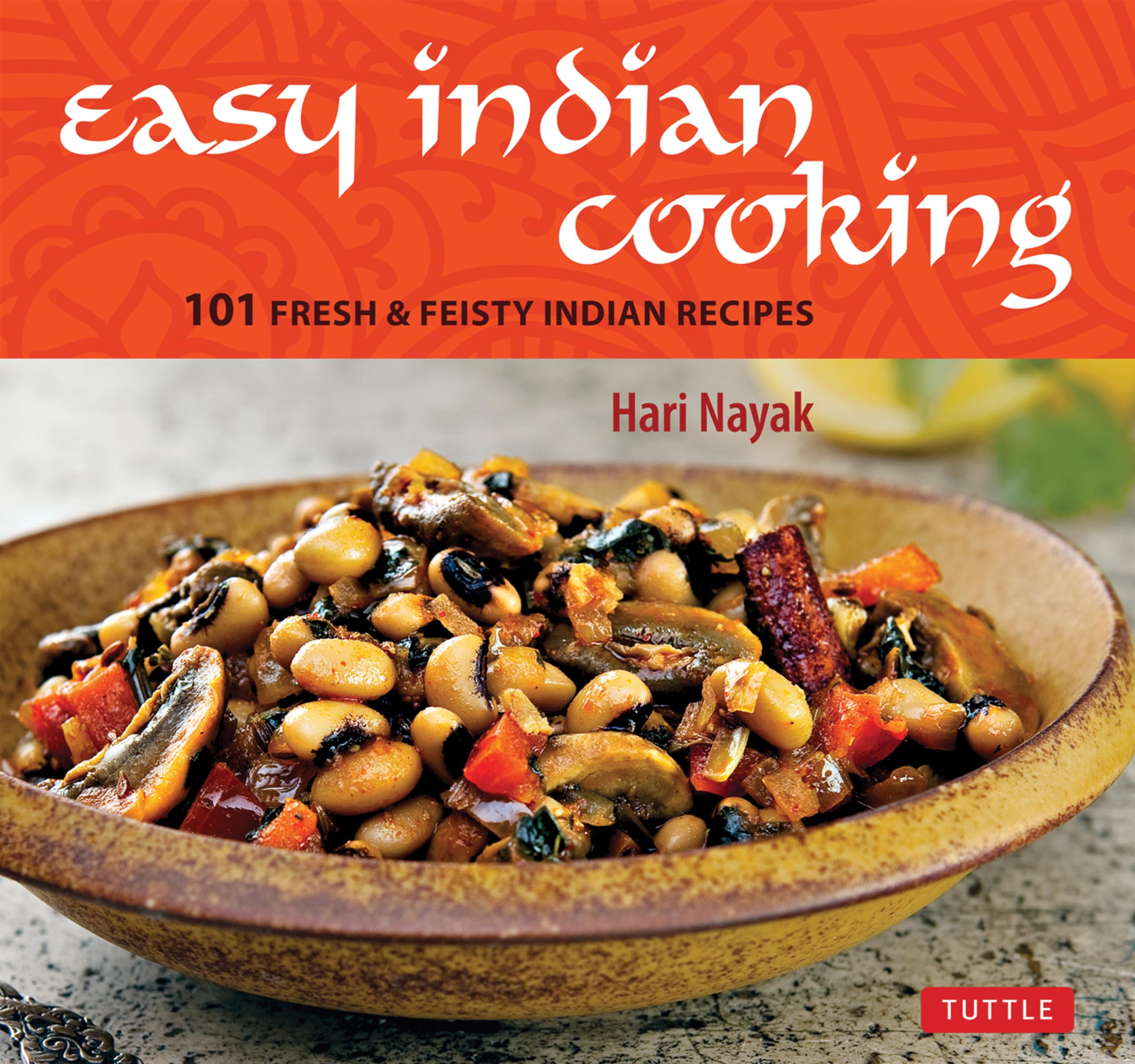 Easy Indian Cooking: 101 Fresh & Feisty Indian Recipes Cookbook - Authentic Homemade Meals for Beginners & Food Lovers | Perfect for Weeknight Dinners & Cultural Cuisine Exploration
