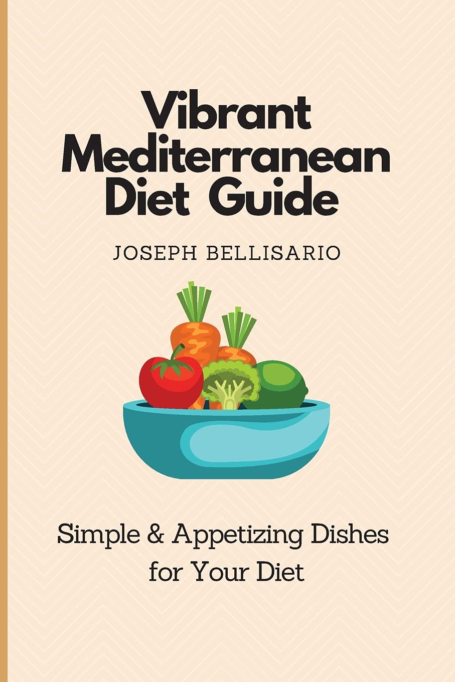 Vibrant Mediterranean Diet Cookbook: Easy & Delicious Healthy Recipes for Weight Loss | Perfect for Meal Prep, Family Dinners & Heart-Healthy Eating