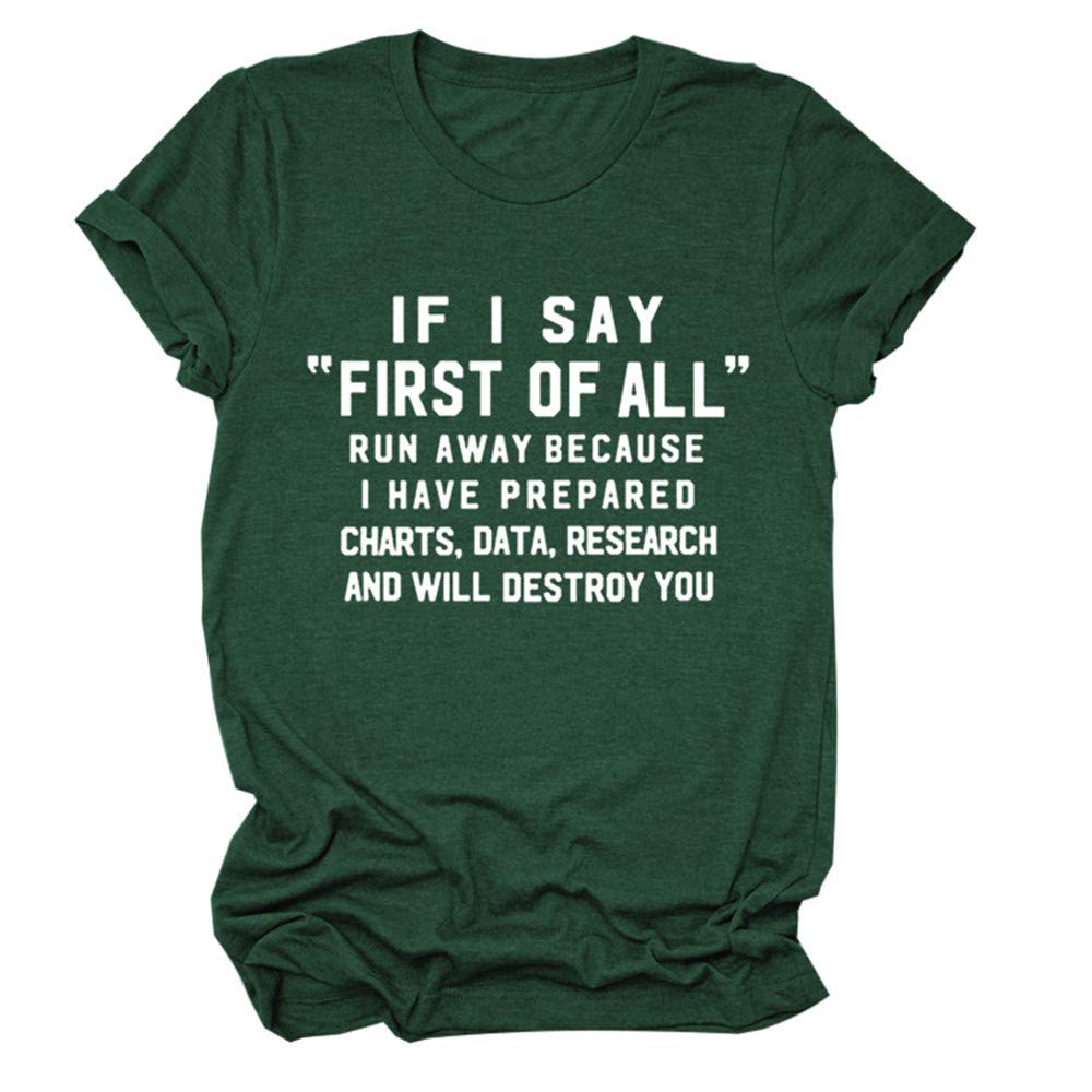 Funny Women's 'If I Say First of All' Printed T-Shirt - Short Sleeve Crew Neck Casual Tee for Everyday Wear | Perfect for Gifts, Parties & Casual Outings