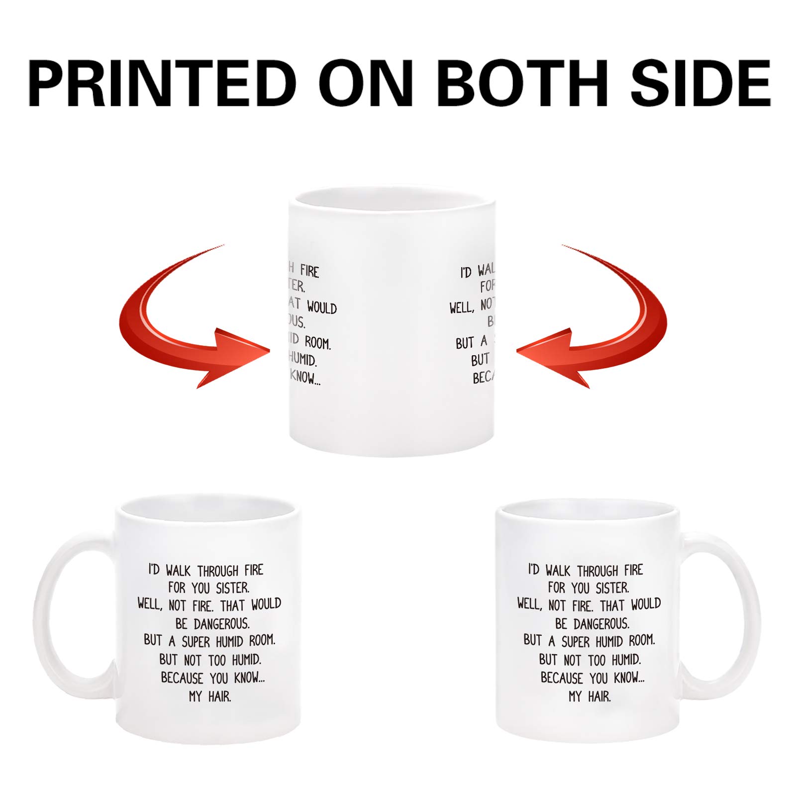 Funny Sister Coffee Mug - 'I'd Walk Through Fire for You' 11 Oz White Ceramic Cup - Perfect Birthday, Christmas & Thanksgiving Gift for Sister or Best Friend - Ideal for Coffee, Tea & Hot Drinks at Home or Office