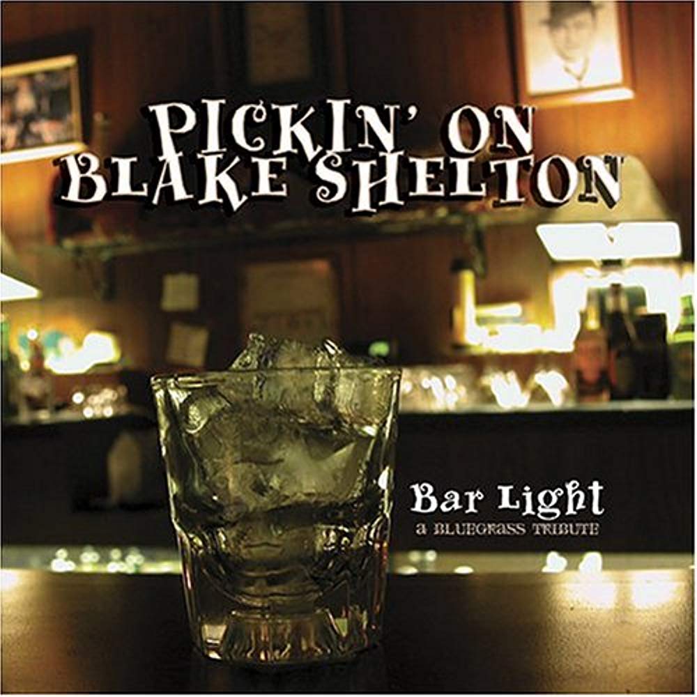 Pickin' on Blake Shelton: Bluegrass Tribute Album - Perfect for Country Music Bars, Parties & Relaxing Evenings