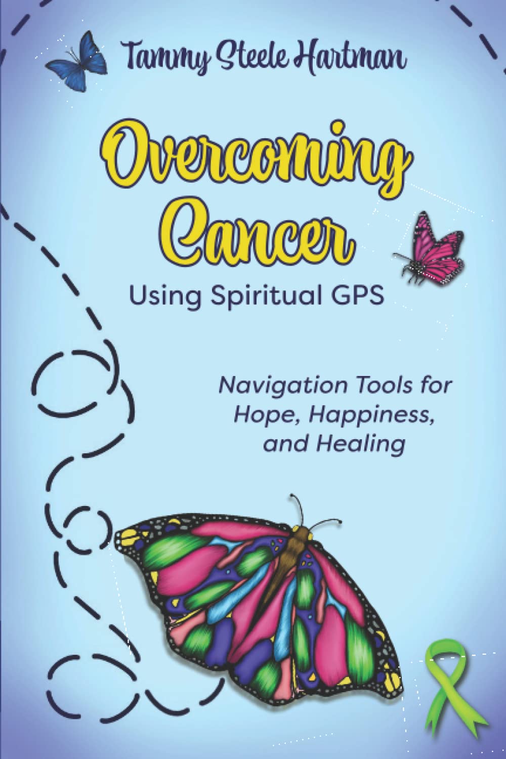 Spiritual GPS for Overcoming Cancer - Hope, Healing & Happiness Tools | Faith-Based Guidance for Cancer Patients & Caregivers | Daily Meditation & Prayer Support