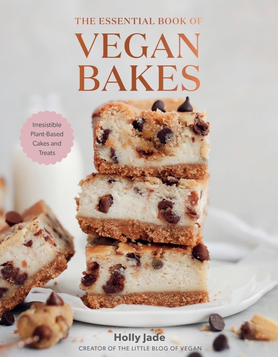 The Essential Book of Vegan Bakes: Irresistible Plant-Based Cakes, Cookies & Desserts for Healthy Living | Perfect for Holidays, Birthdays & Special Occasions