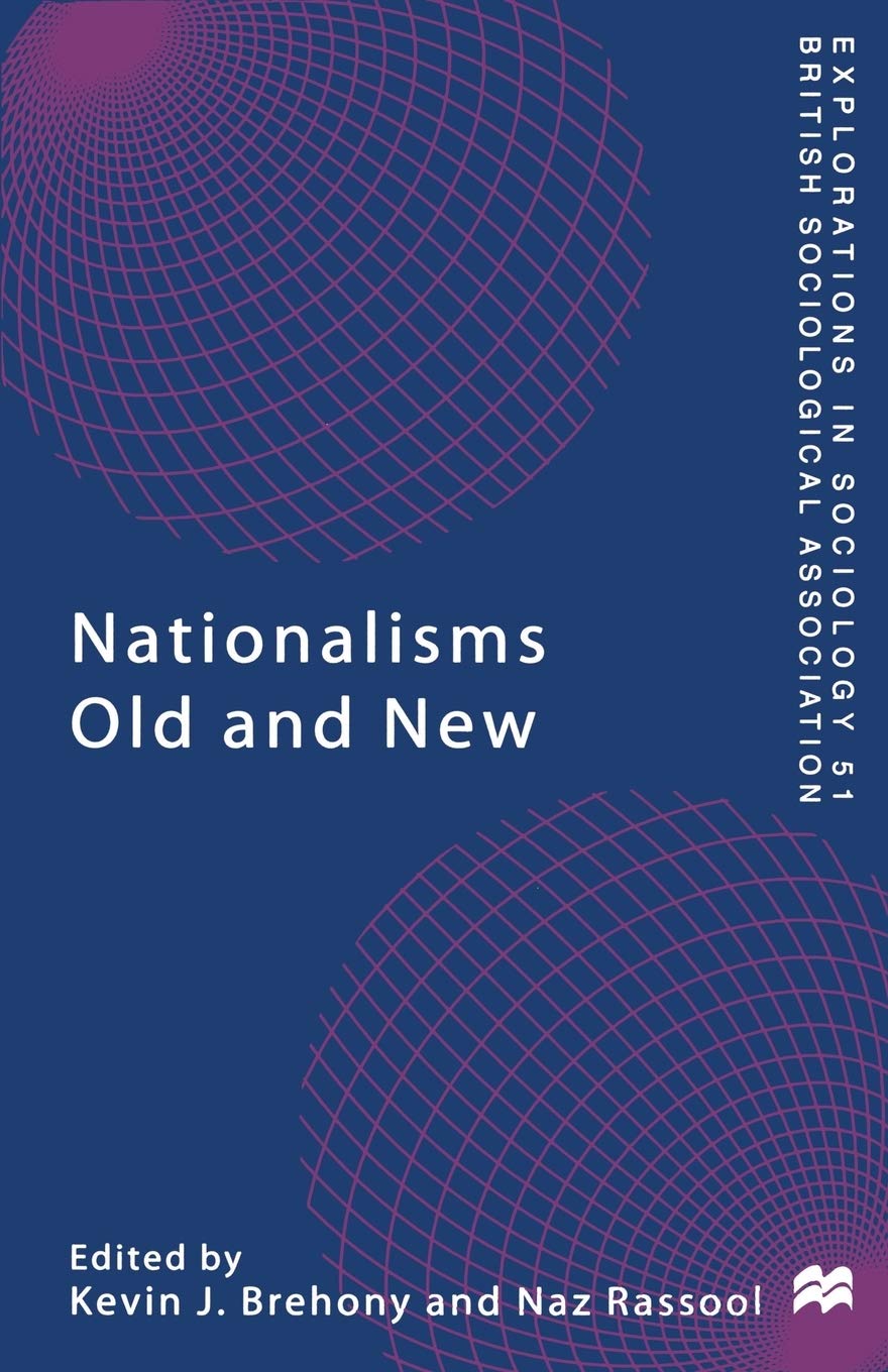Nationalisms Old and New: Sociological Explorations of Historical and Contemporary Nationalist Movements | Academic Research & Political Science Studies