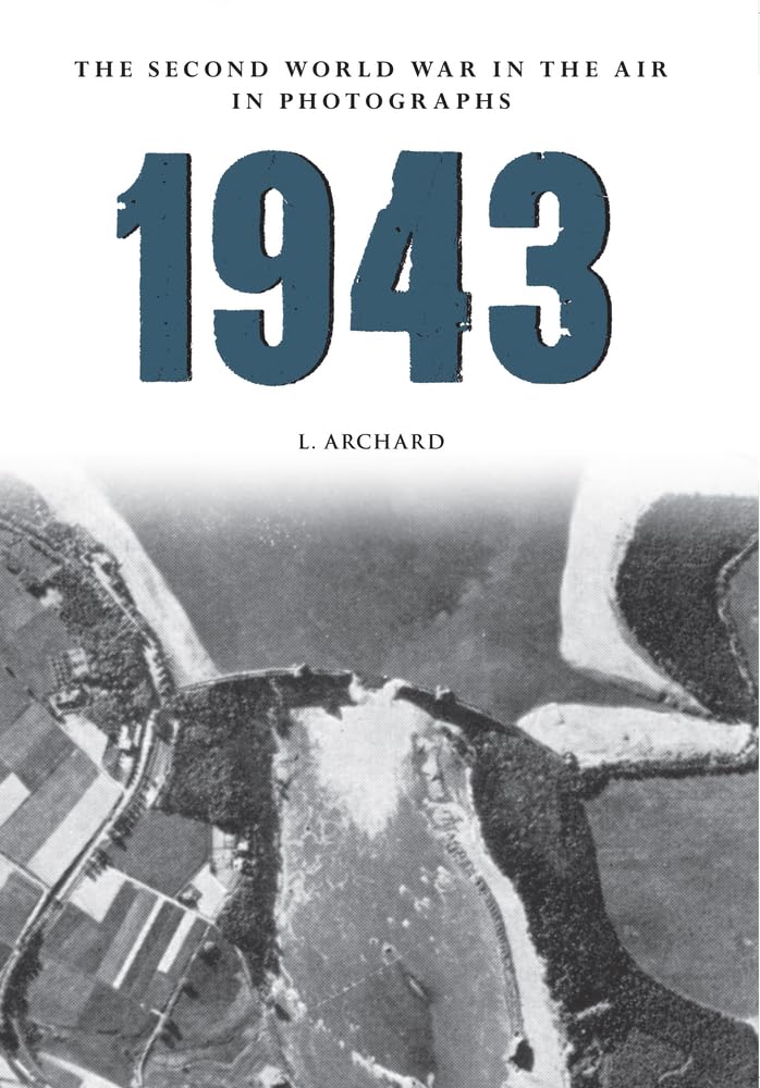 1943 WWII Air Battles in Photos - Rare Historical Aviation Images for Collectors & History Enthusiasts | Perfect for Museums, Education & Home Decor