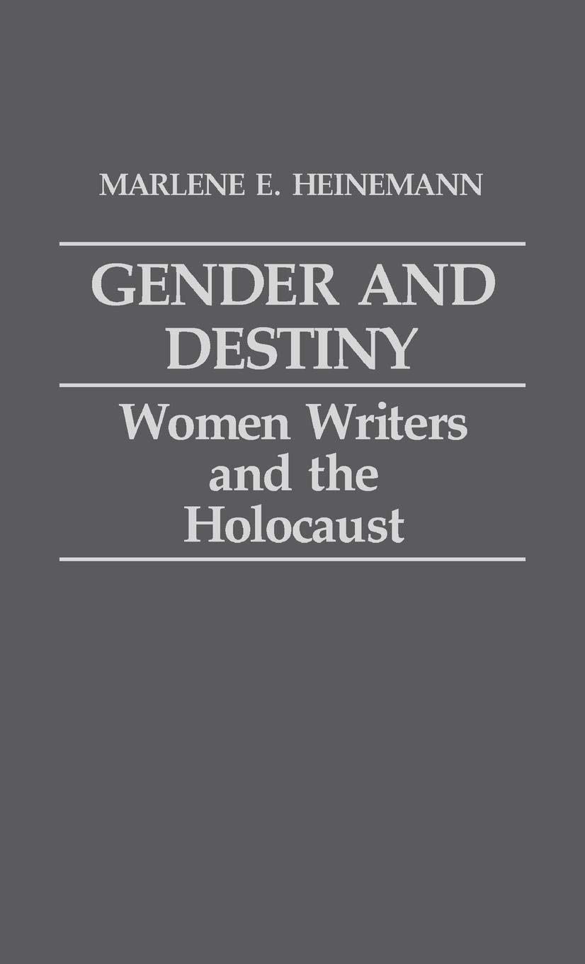 Gender and Destiny: Women Writers and the Holocaust - Contributions in Women's Studies | Historical Literature Analysis for Book Clubs & Academic Research