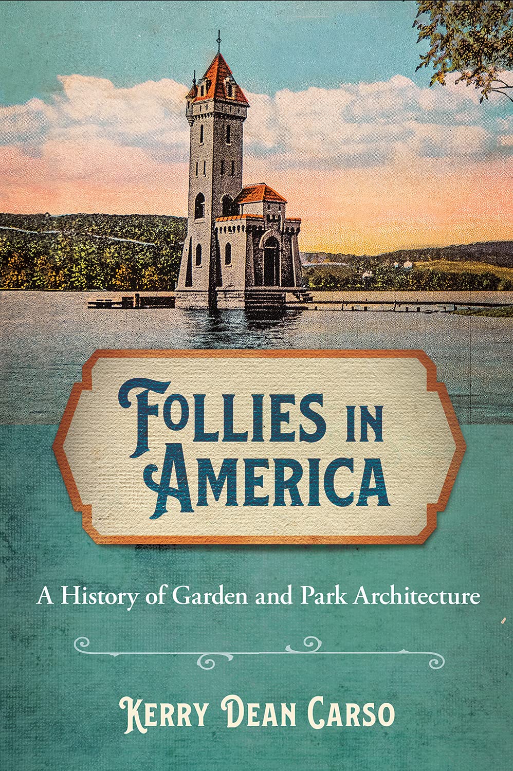 Follies in America: A History of Garden and Park Architecture - Perfect for Landscape Designers, History Enthusiasts & Outdoor Decor Inspiration